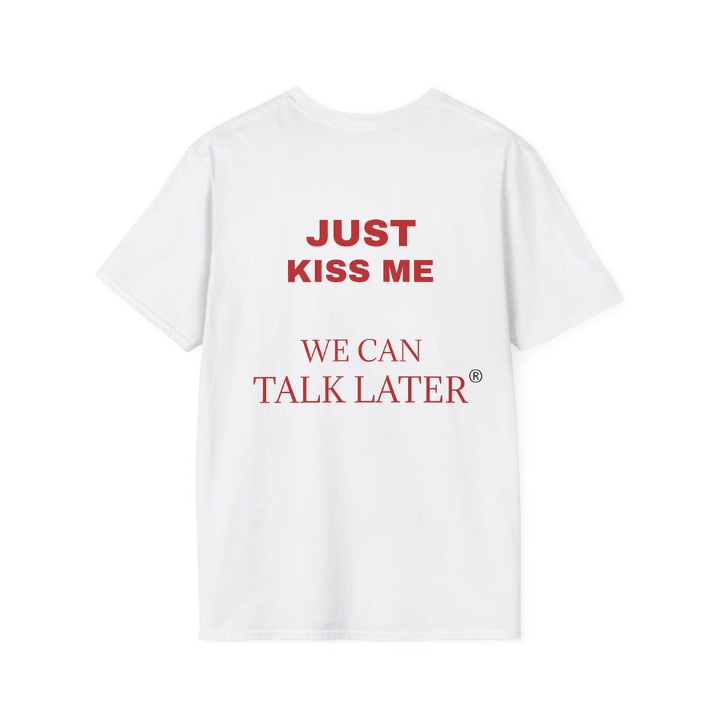 Just Kiss Me T‑Shirt — "We Can Talk Later" Graphic Tee
